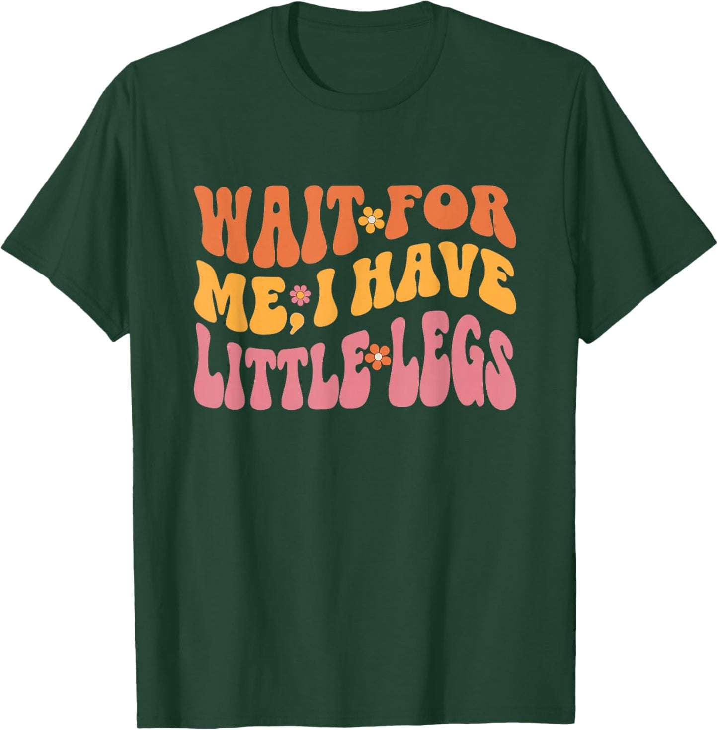 Lustige Kurze Beine Meme Women Wait for Me, I Have Little Legs T-Shirt - T-Shirt | Forest