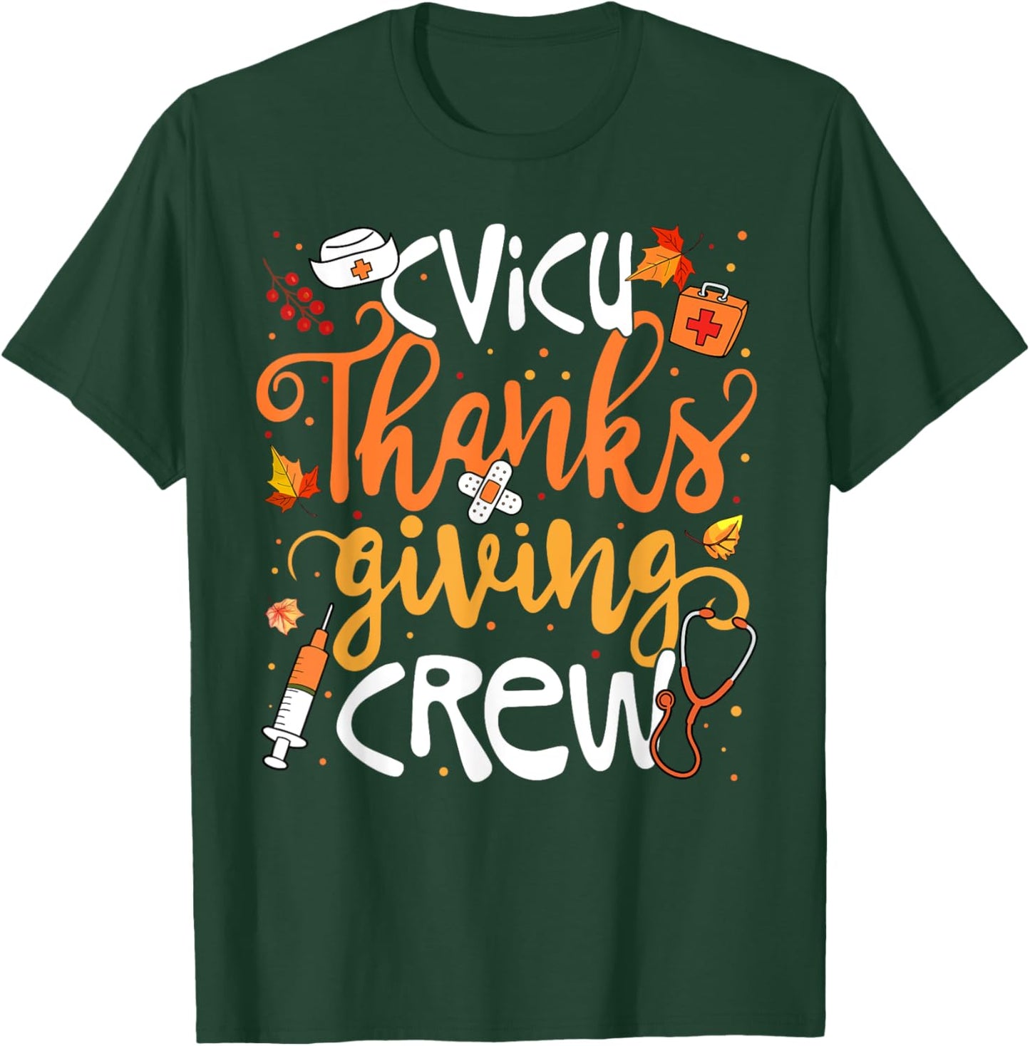 CVICU Thanksgiving Nurse Crew Girl Women T-Shirt - T-Shirt | Forest