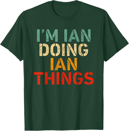 I'm IAN Doing IAN Things Funny Saying Birthday Christmas T-Shirt - T-Shirt | Forest