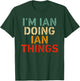 I'm IAN Doing IAN Things Funny Saying Birthday Christmas T-Shirt - T-Shirt | Forest