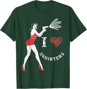 I Love Squirters Funny I Heart Squirters T-Shirt - T-Shirt | Forest