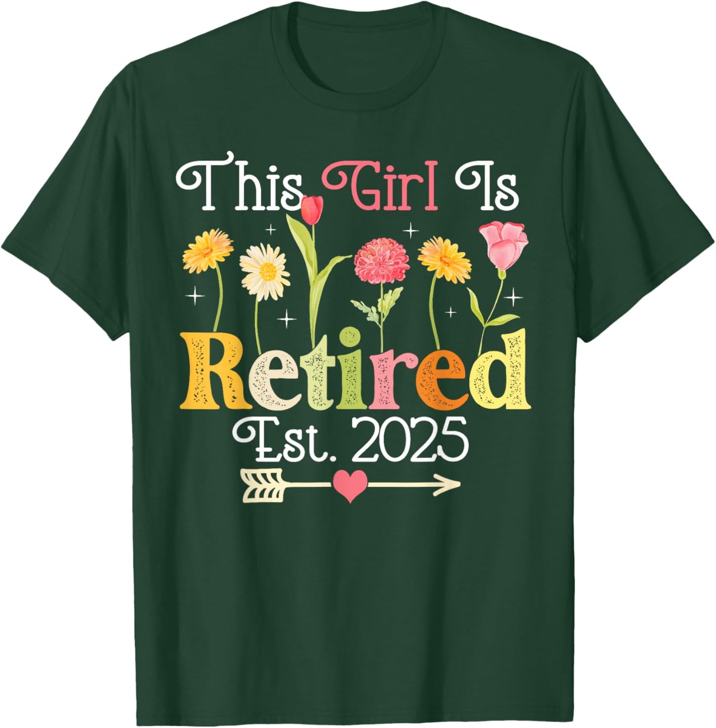 This Girl Is Retired Est 2025 Women Retirement Floral Funny T-Shirt - T-Shirt | Forest