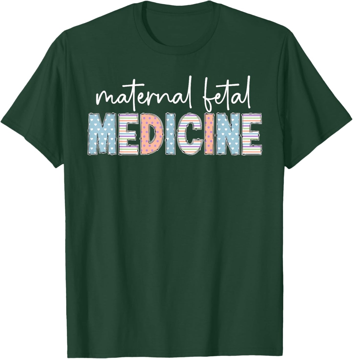 Maternal Fetal Medicine MFM Nurse Appreciation T-Shirt - T-Shirt | Forest