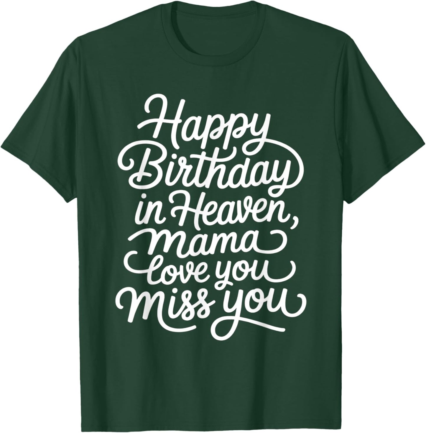 Mother Happy Birthday in Heaven, Mama Love You Miss You T-Shirt - T-Shirt | Forest