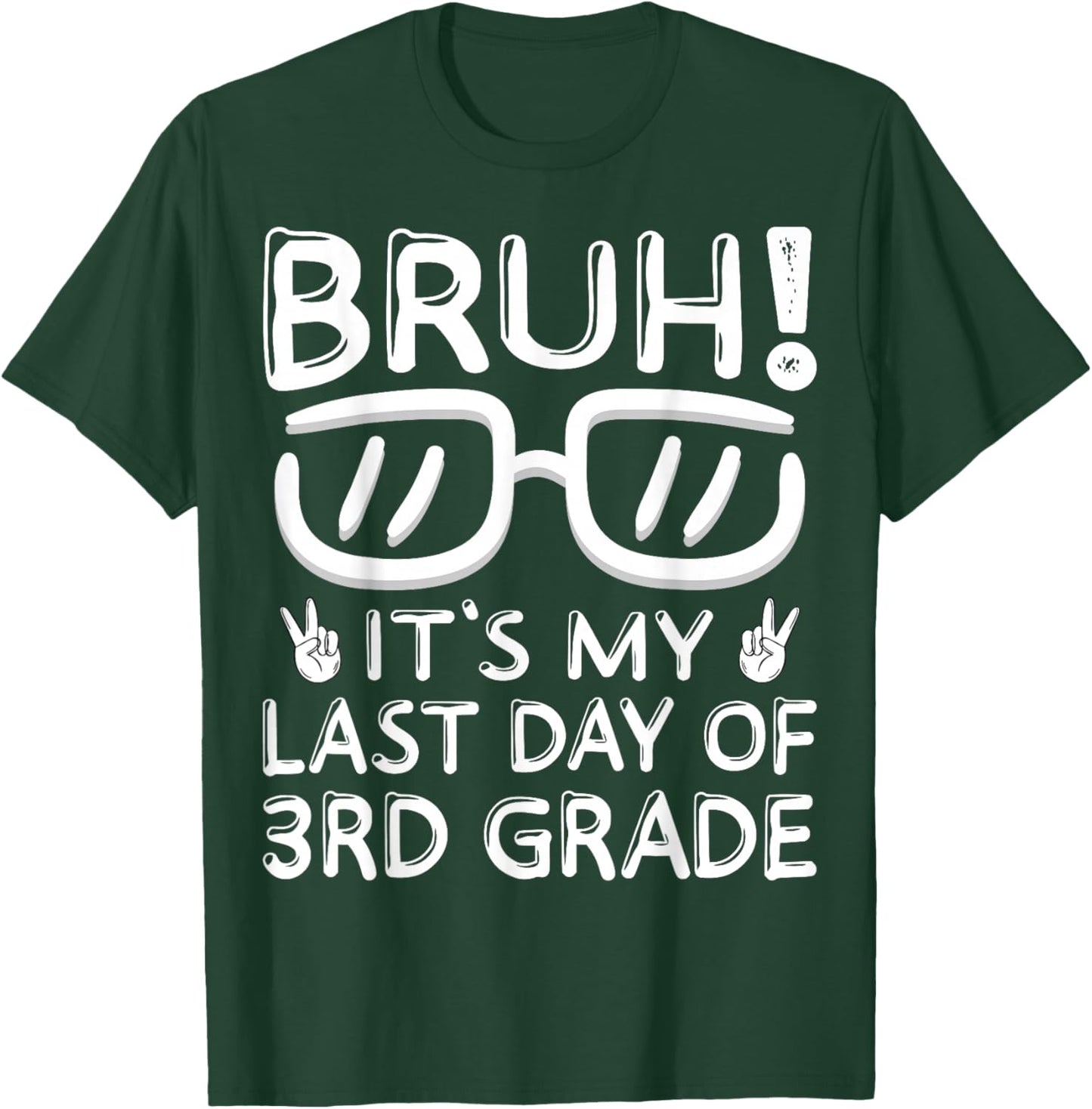 Bruh It's My Last Day Of 3rd Grade Shirt Last Day Of School T-Shirt - T-Shirt | Forest
