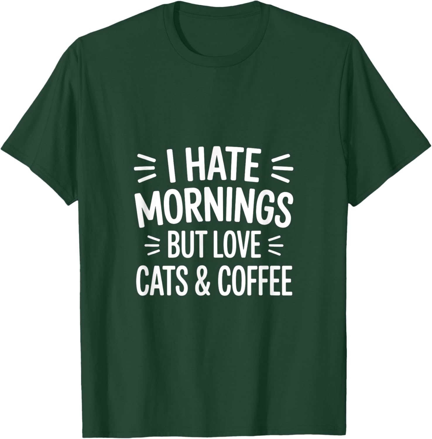 I Hate Mornings But Love Cats & Coffee T-Shirt - T-Shirt | Forest