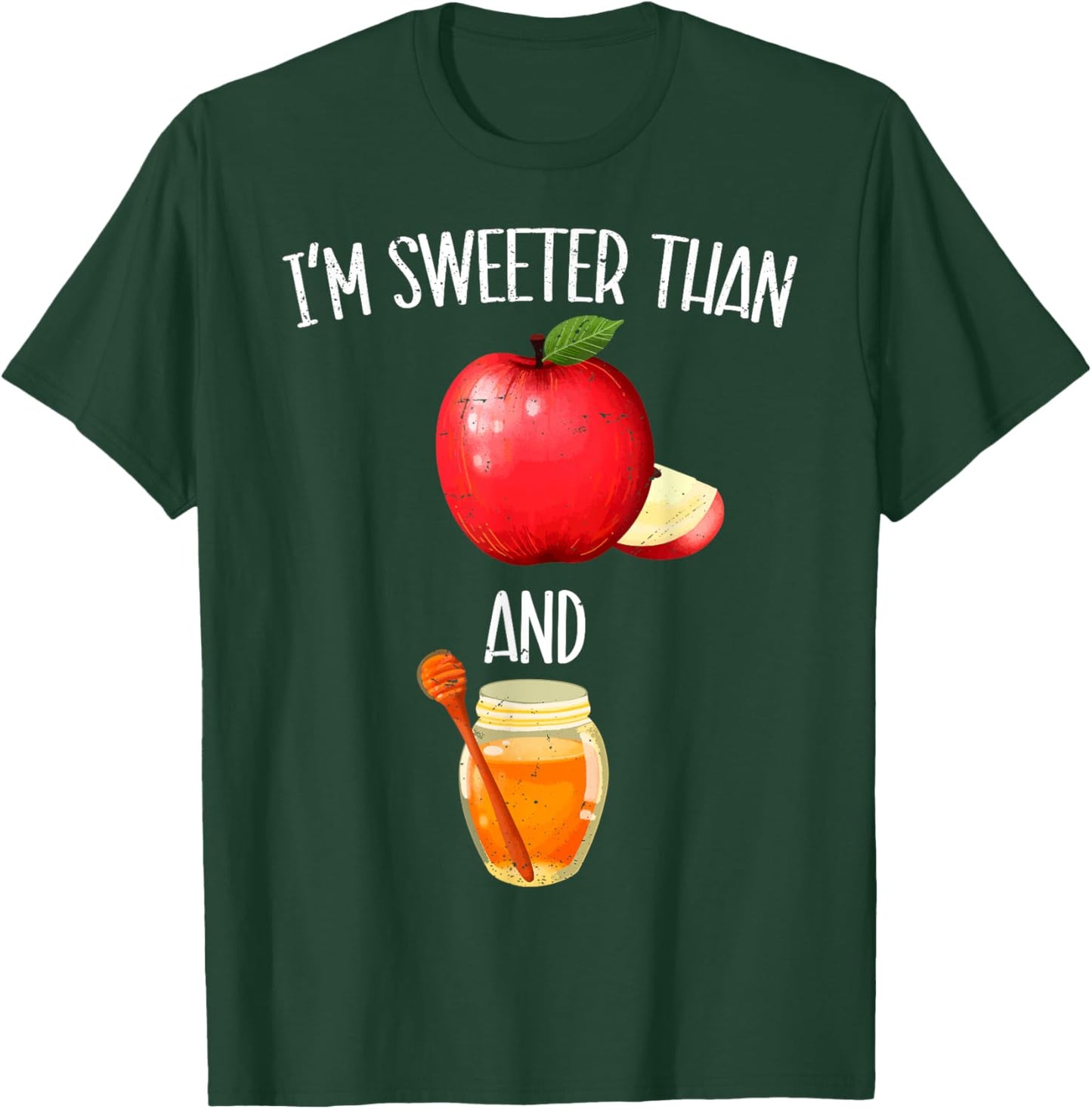 Im Sweeter Than Apple and Honey Jewish New Year Rosh Hashana T-Shirt - T-Shirt | Forest