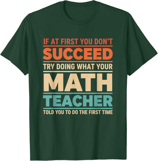 Teacher If At First You Don't Succeed Try Doing What Your T-Shirt - T-Shirt | Forest