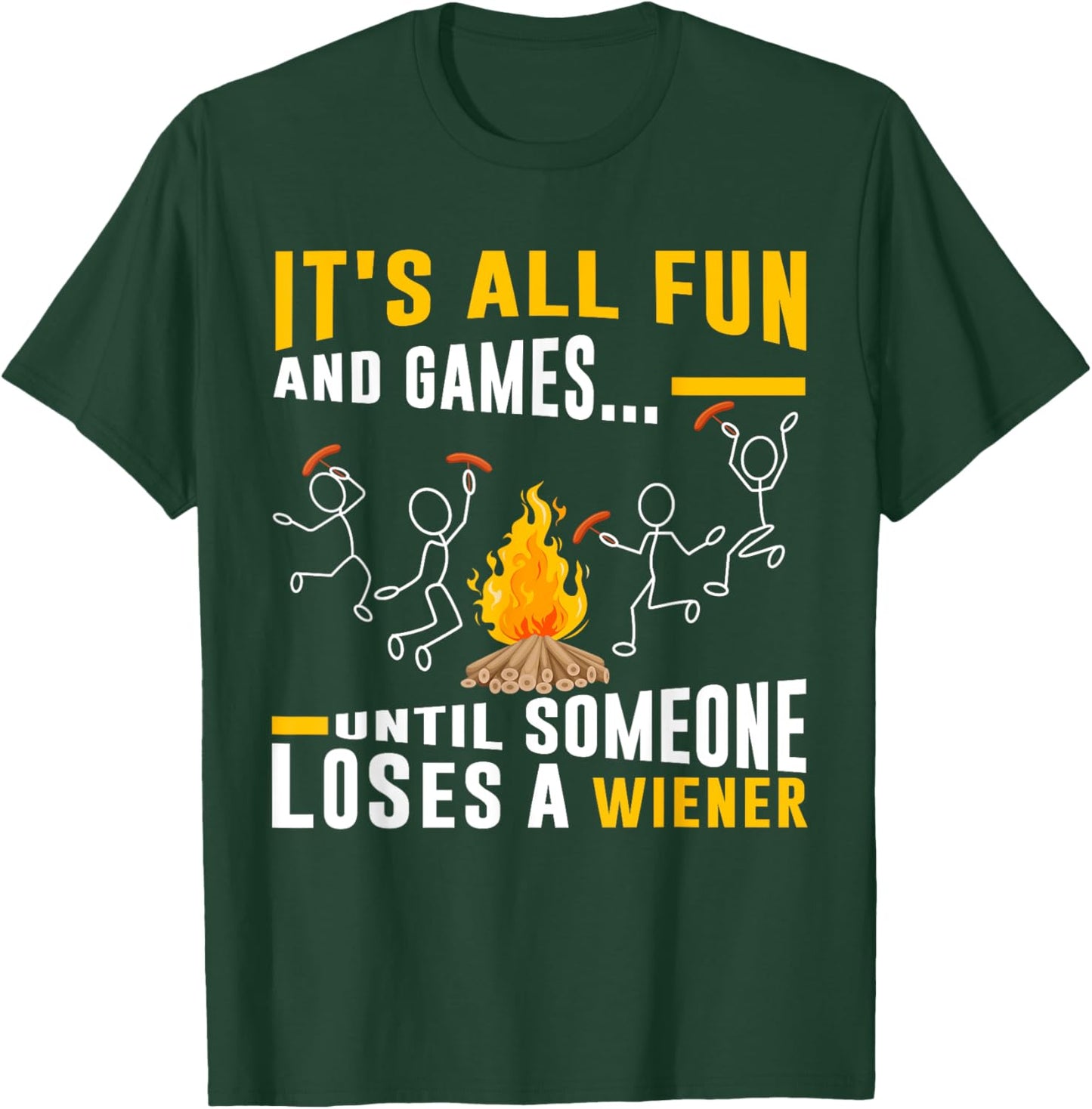 It's All Fun And Games Until Someone Loses a Wiener T-Shirt - T-Shirt | Forest