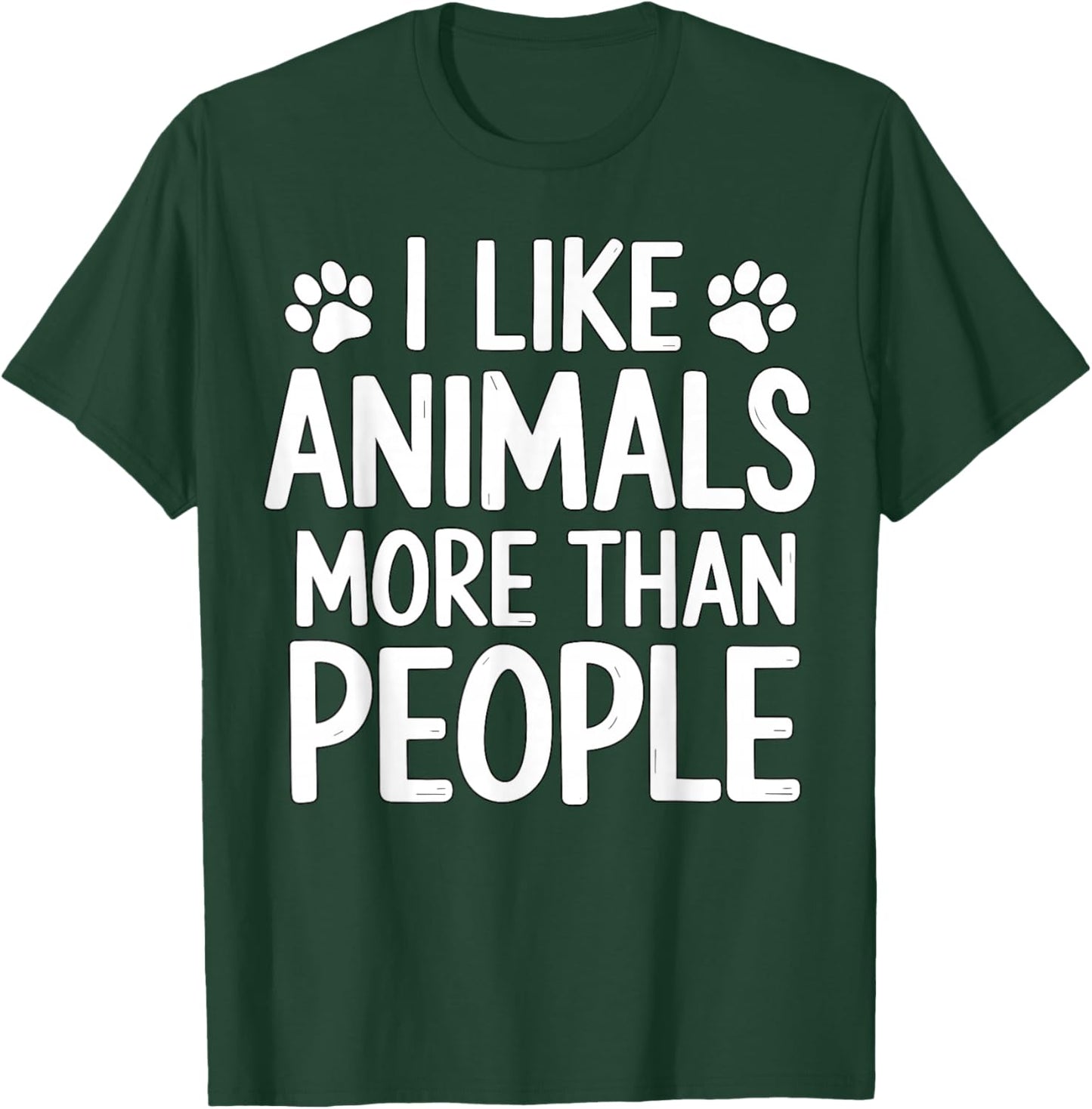 I Like Animals More Than People Funny Pet Lover Quote T-Shirt - T-Shirt | Forest