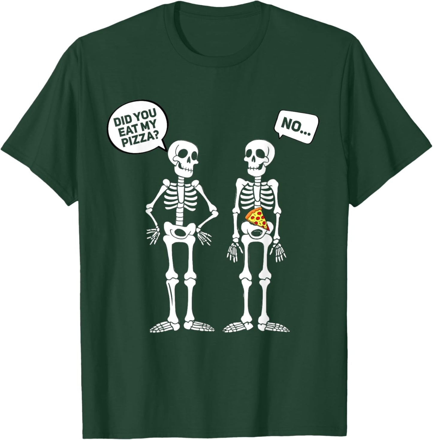 Did You Eat My Pizza? Funny Halloween Skeleton Pizza Lover T-Shirt - T-Shirt | Forest