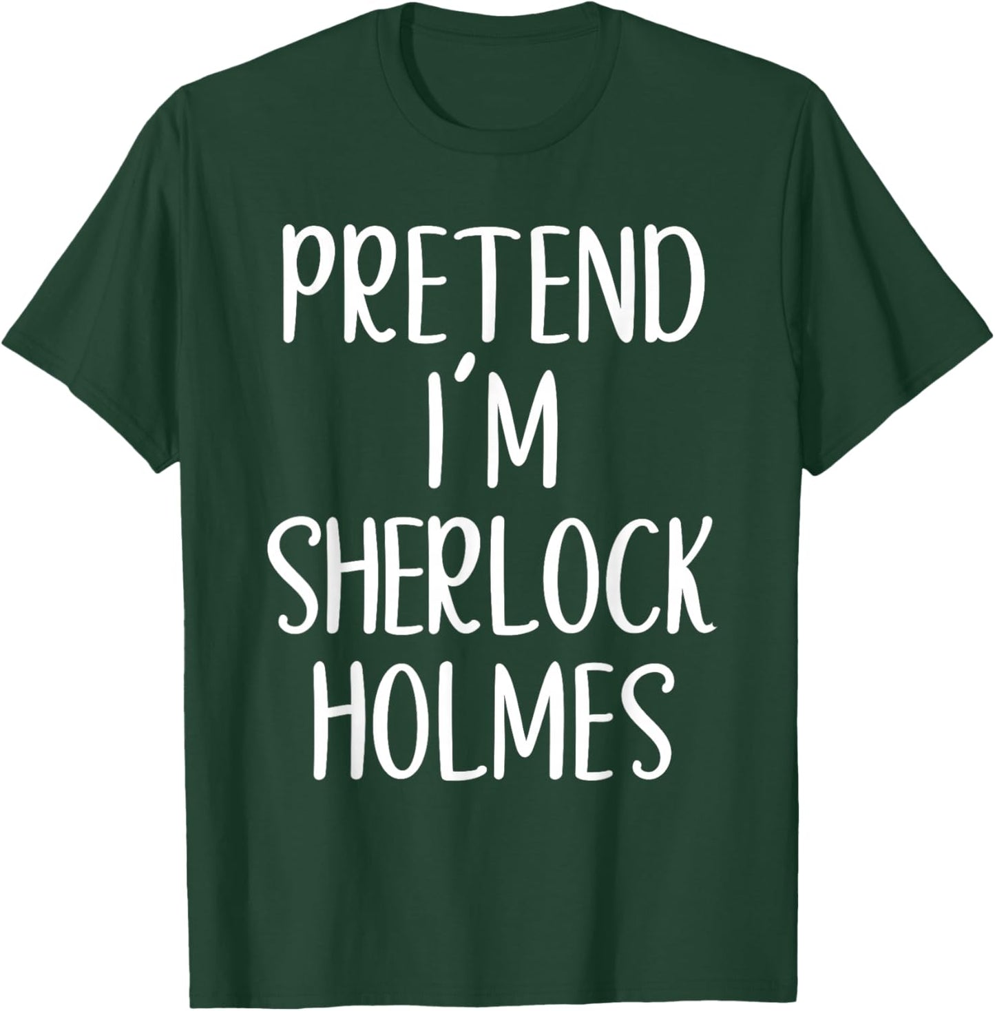 Pretend I'm Sherlock Holmes Costume Halloween Easy Adult Kid T-Shirt - T-Shirt | Forest