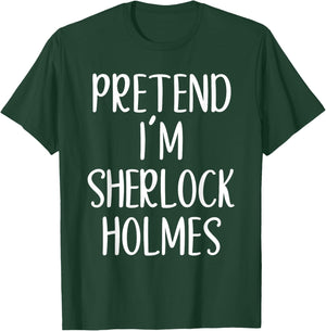 Pretend I'm Sherlock Holmes Costume Halloween Easy Adult Kid T-Shirt - T-Shirt | Forest