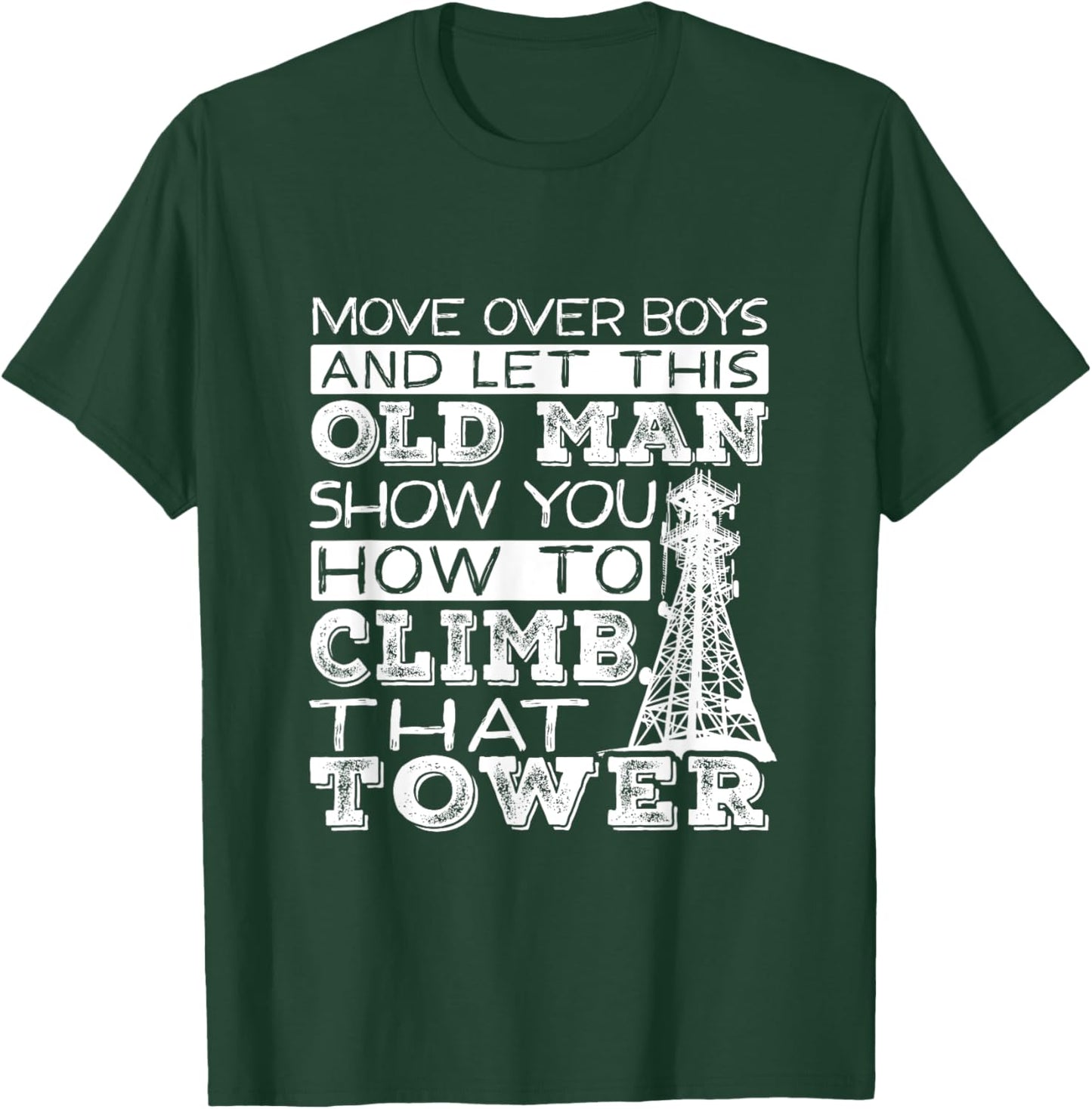 Funny Move Over Boys Old Man Tower Climber T-Shirt - T-Shirt | Forest