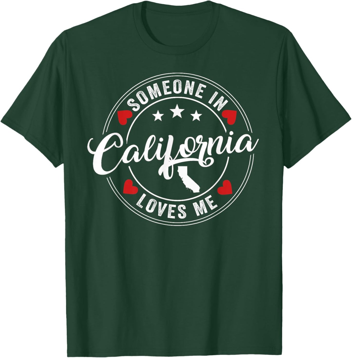 Someone In California Loves Me T-Shirt - T-Shirt | Forest