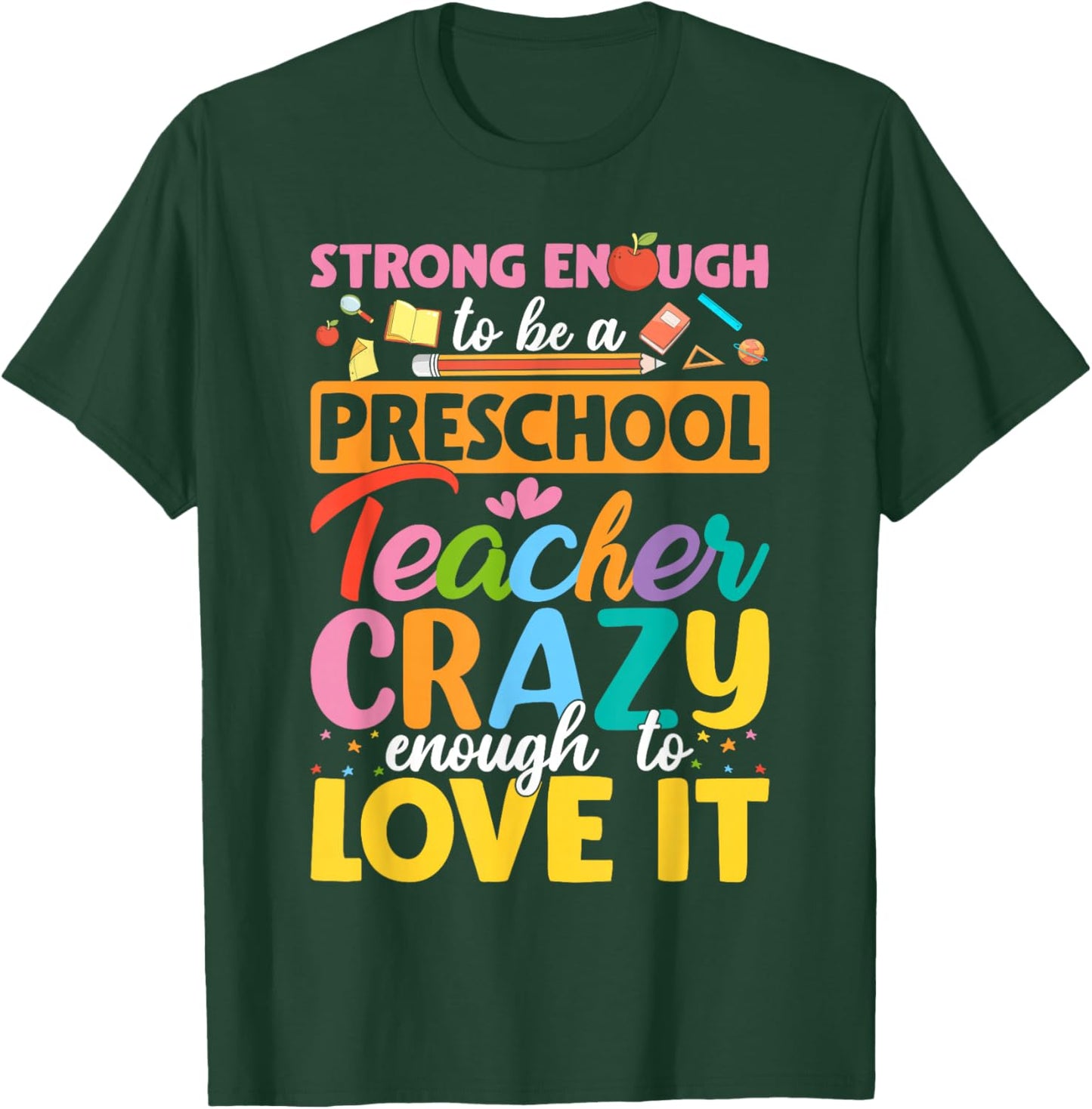 Strong Enough to be Preschool Teacher Crazy Enough Love It T-Shirt - T-Shirt | Forest