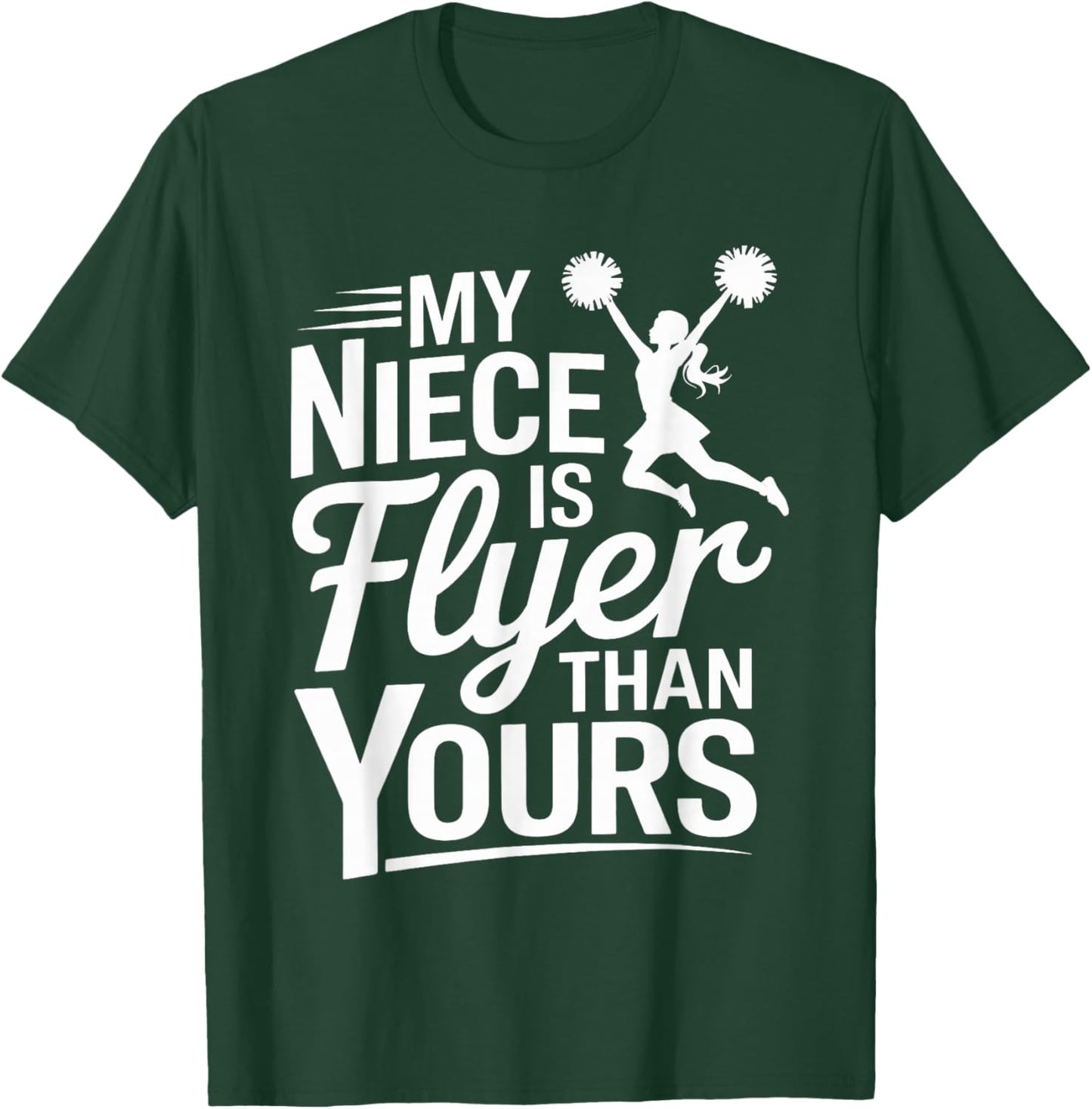 My Niece is Flyer Than Yours Aunt Cheerleader Support T-Shirt - T-Shirt | Forest