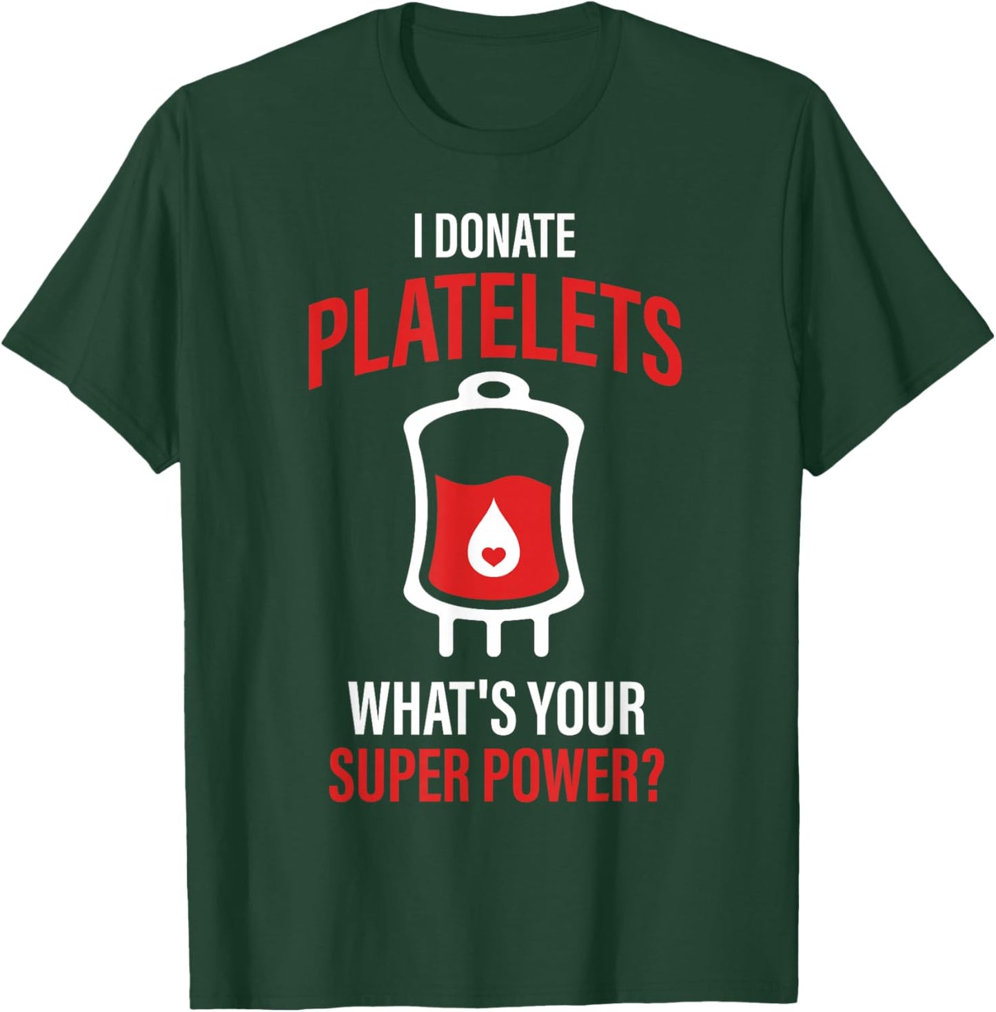 I Donate Platelets Blood Donation Awareness Support Quote T-Shirt - T-Shirt | Forest