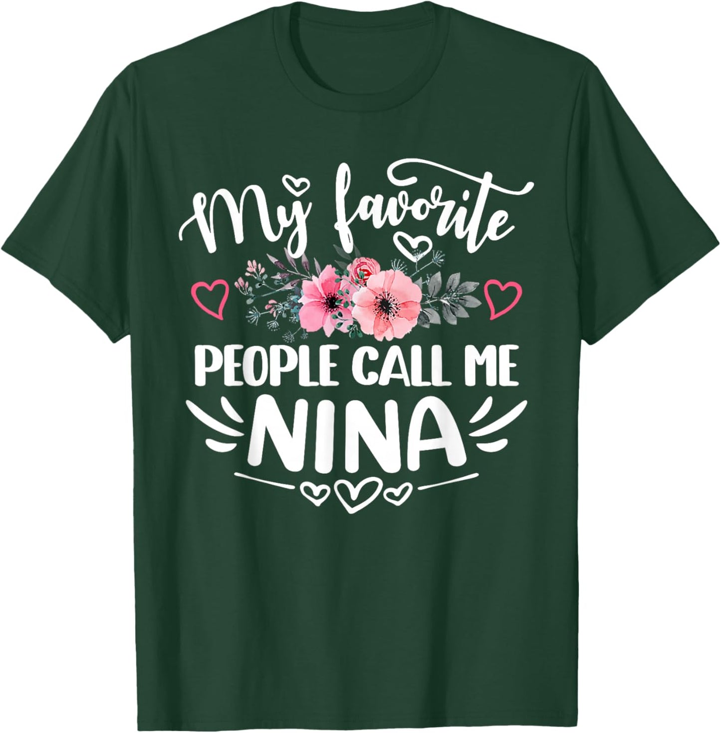 My Favorite People Call Me Nina Funny Mother's Day T-Shirt - T-Shirt | Forest