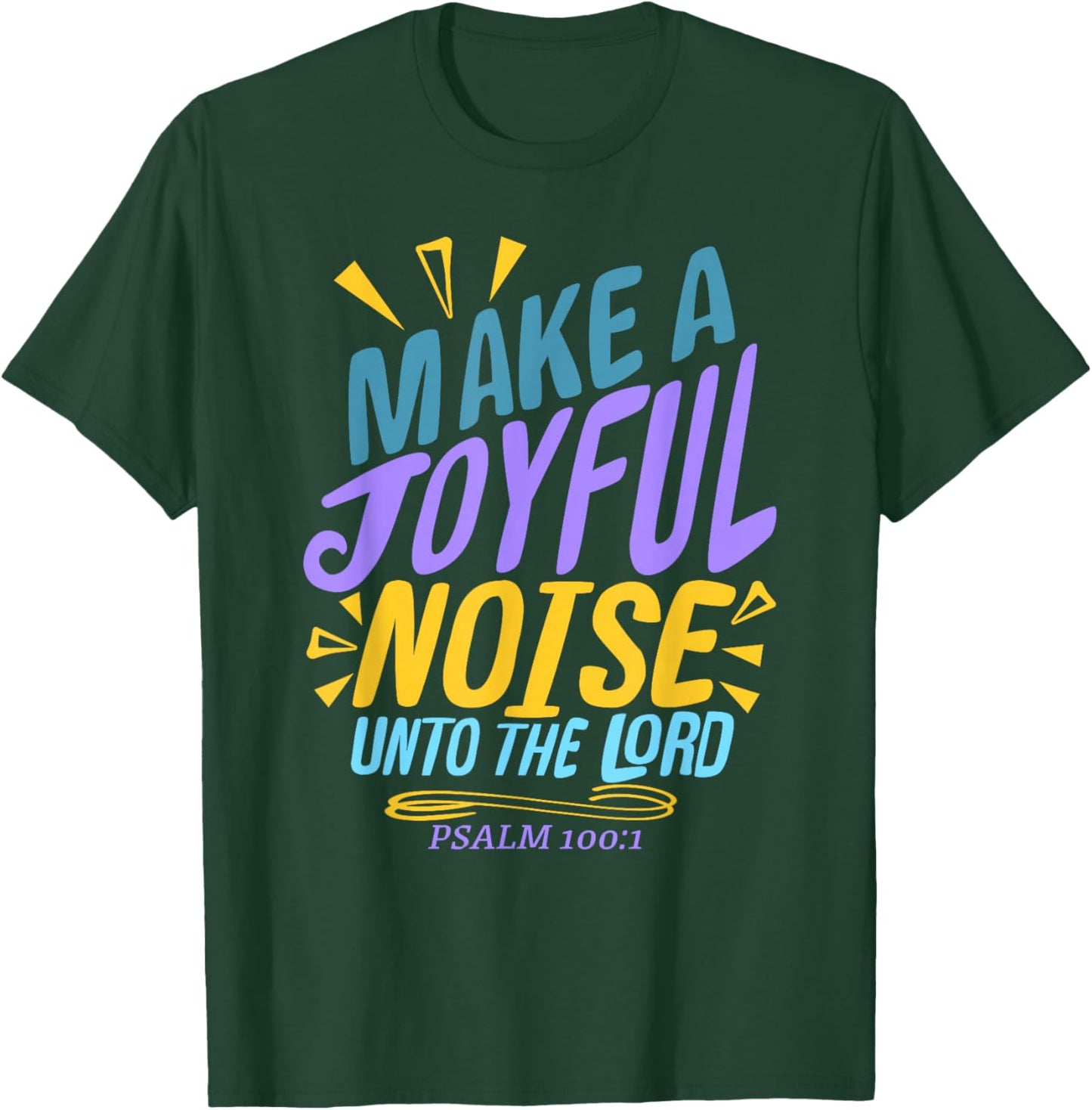 Make a Joyful Noise Unto The LORD Psalm 100:1 King James KJV T-Shirt - T-Shirt | Forest