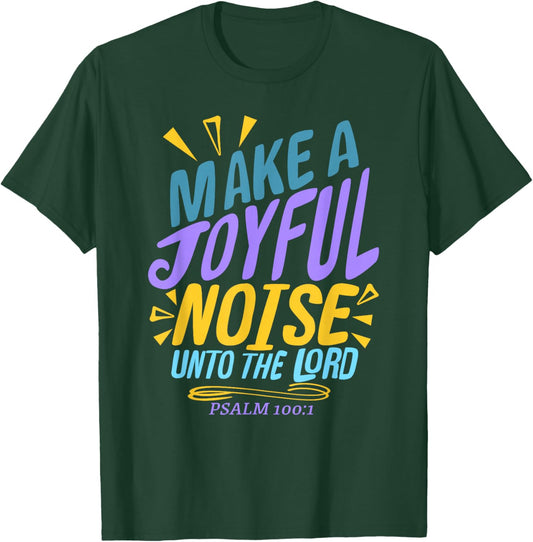 Make a Joyful Noise Unto The LORD Psalm 100:1 King James KJV T-Shirt - T-Shirt | Forest