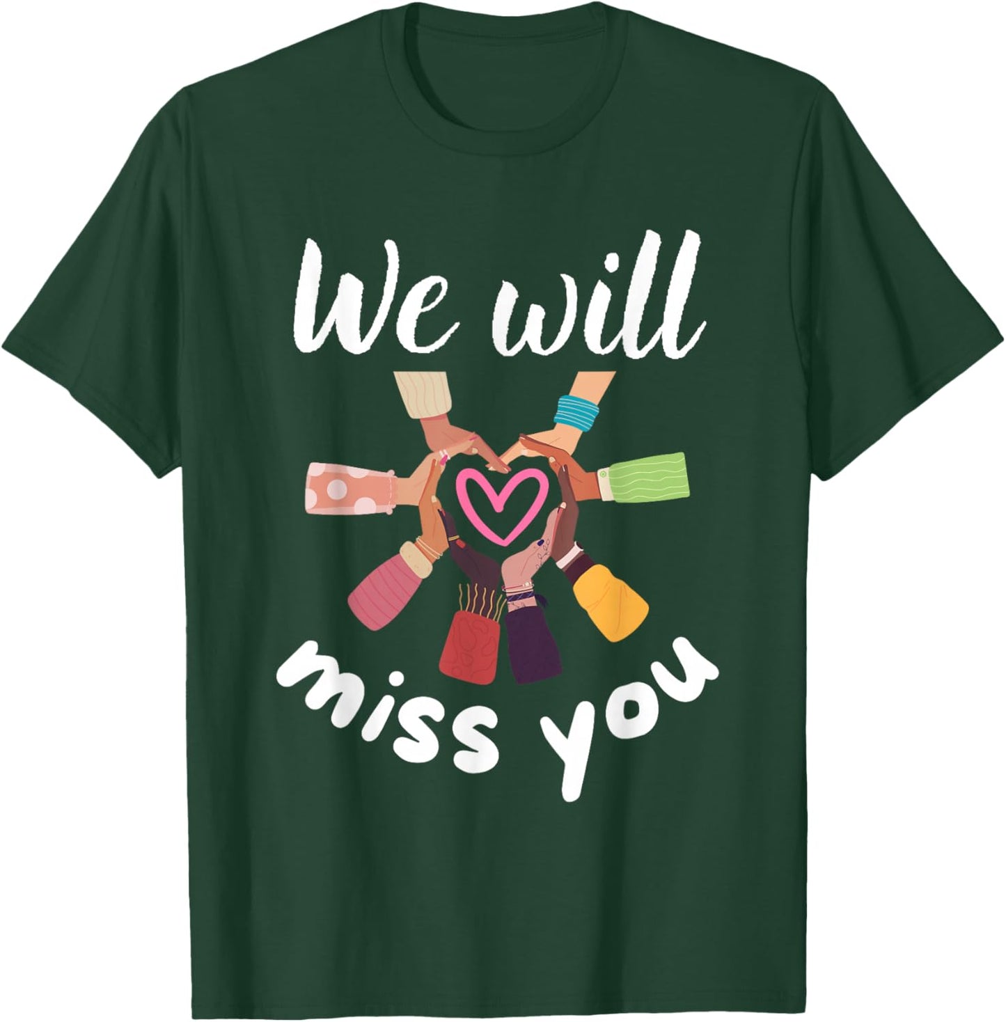 We Will Miss You Love Heart Farewell School Office Coworkers T-Shirt - T-Shirt | Forest