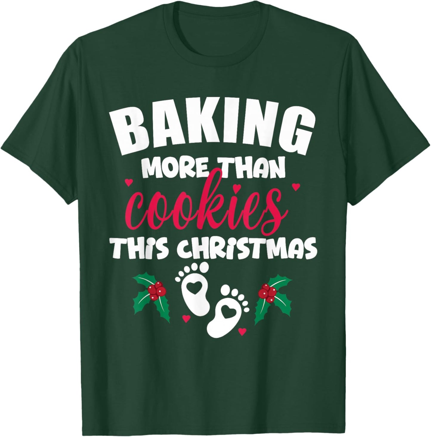 Baking More Than Cookies This Christmas Pregnancy New Mom T-Shirt - T-Shirt | Forest