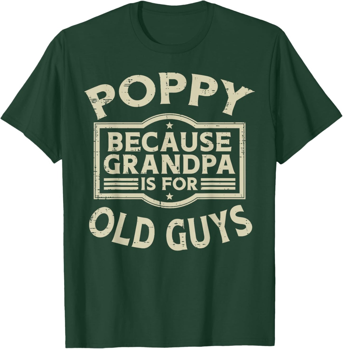 Poppy Because Grandpa For Old Guys Funny Fathers Day Papa T-Shirt - T-Shirt | Forest