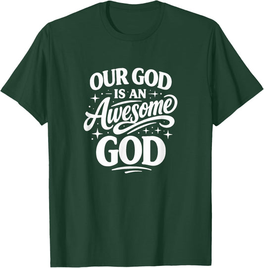 Our God is an Awesome God T-Shirt - T-Shirt | Forest