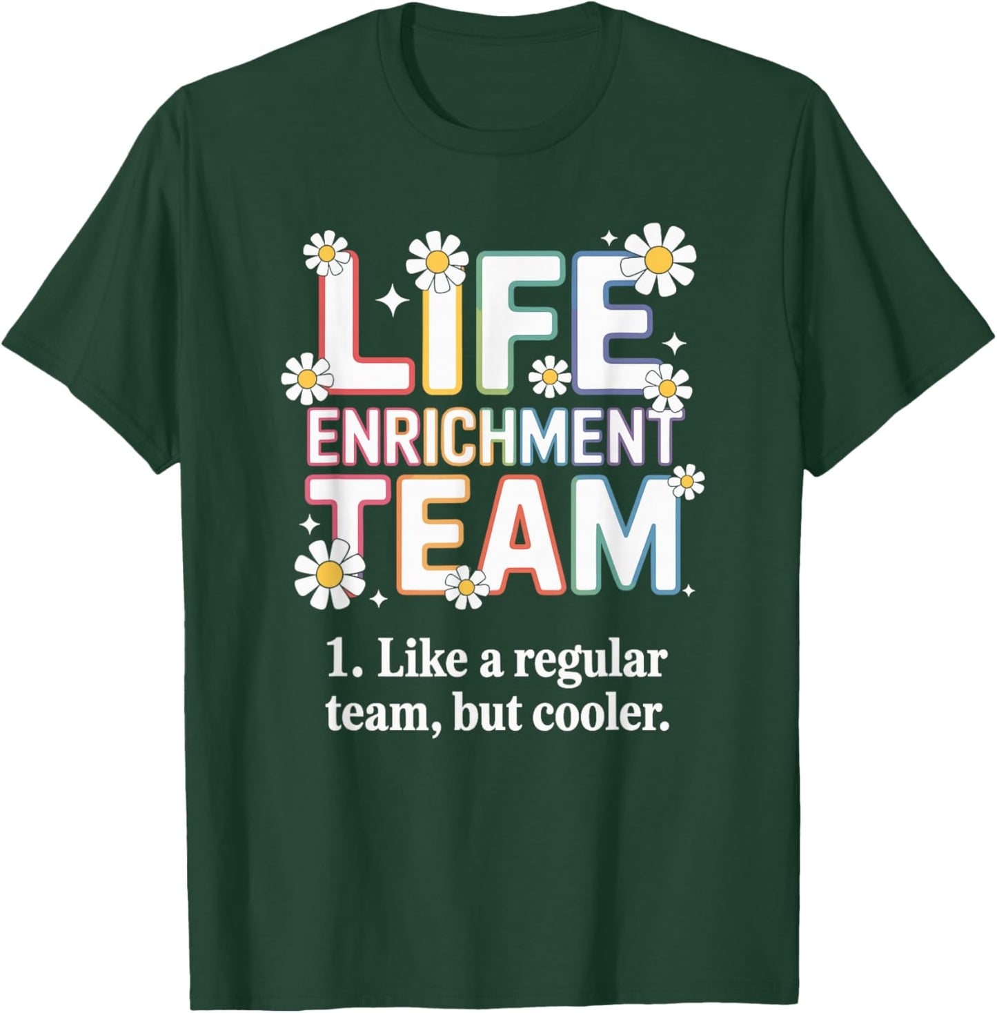 Life Enrichment Team Activity Coordinator Activity Director T-Shirt - T-Shirt | Forest