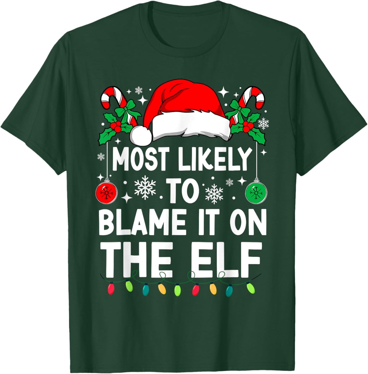 Most Likely To Blame It On The Elf Christmas Matching Xmas T-Shirt - T-Shirt | Forest