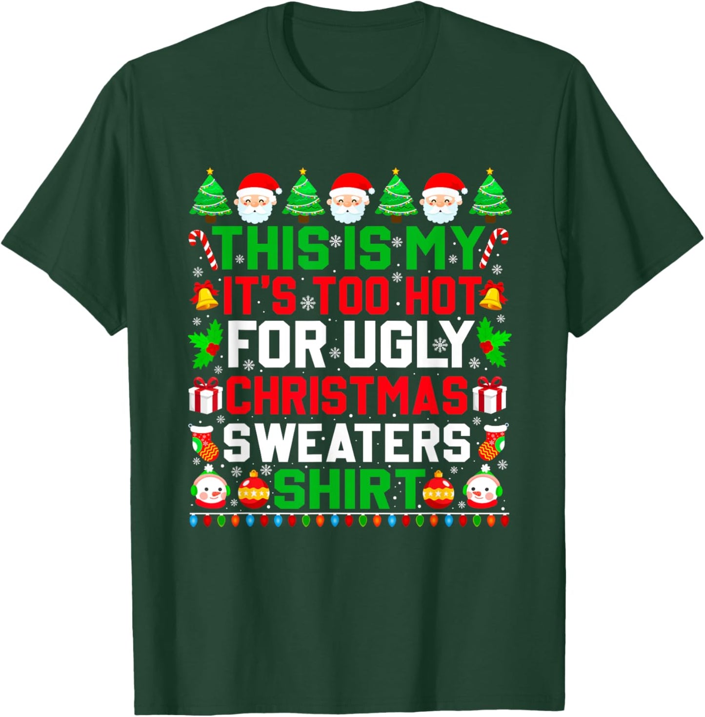 This Is My It's Too Hot For Ugly Christmas Sweater Xmas 2024 T-Shirt - T-Shirt | Forest