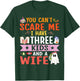 Daddy Father You Can’t Scare Me I Have Three Kids and A Wife T-Shirt - T-Shirt | Forest