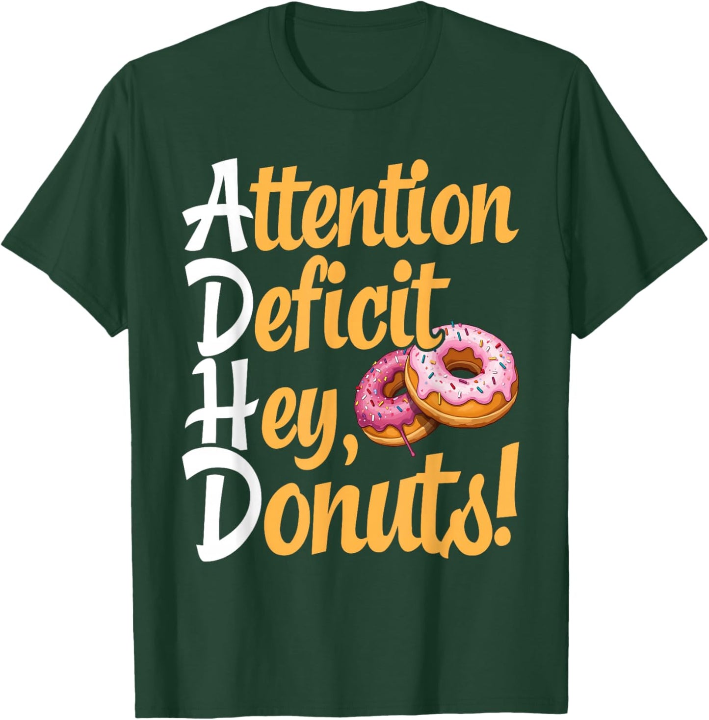ADHD, Attention Deficit Hey Donuts, Neurodivergence T-Shirt - T-Shirt | Forest