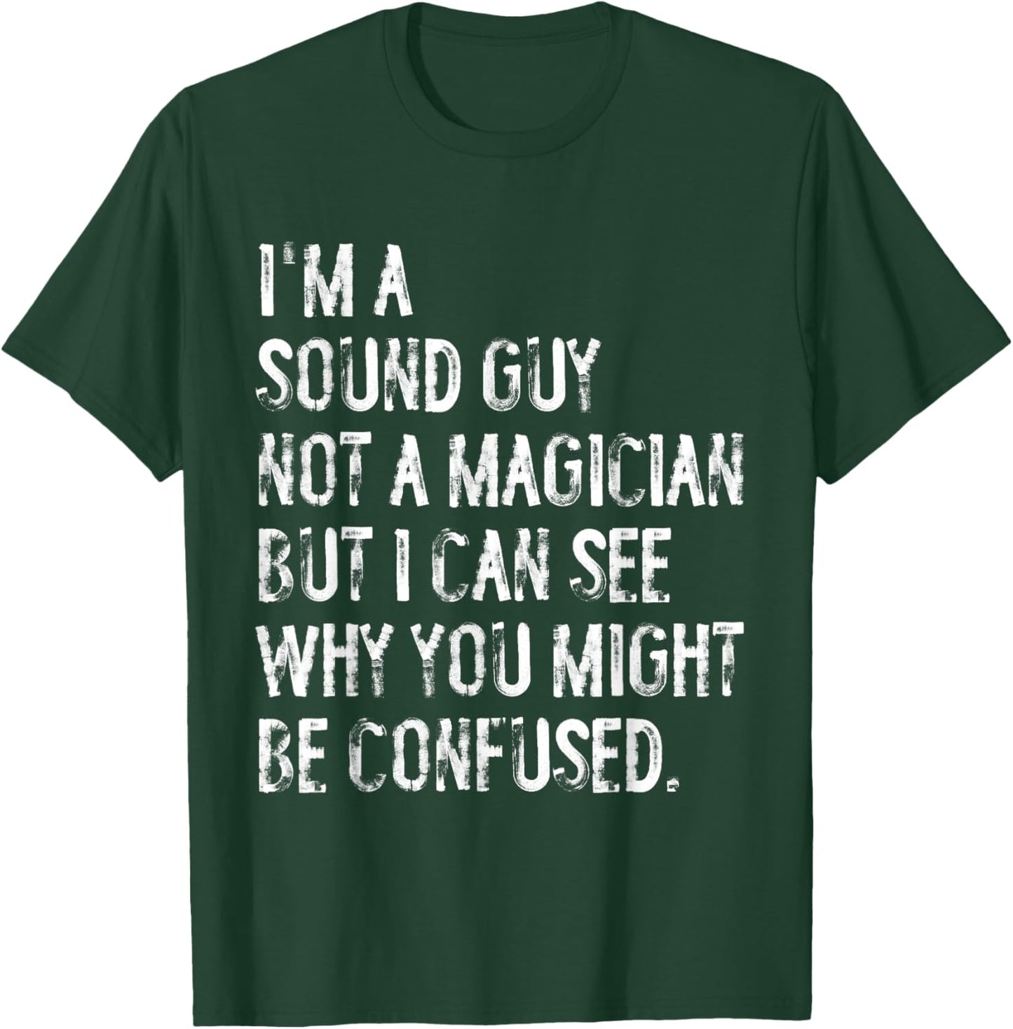 I'm A Sound Guy Not A Magician Funny Engineer T-Shirt - T-Shirt | Forest