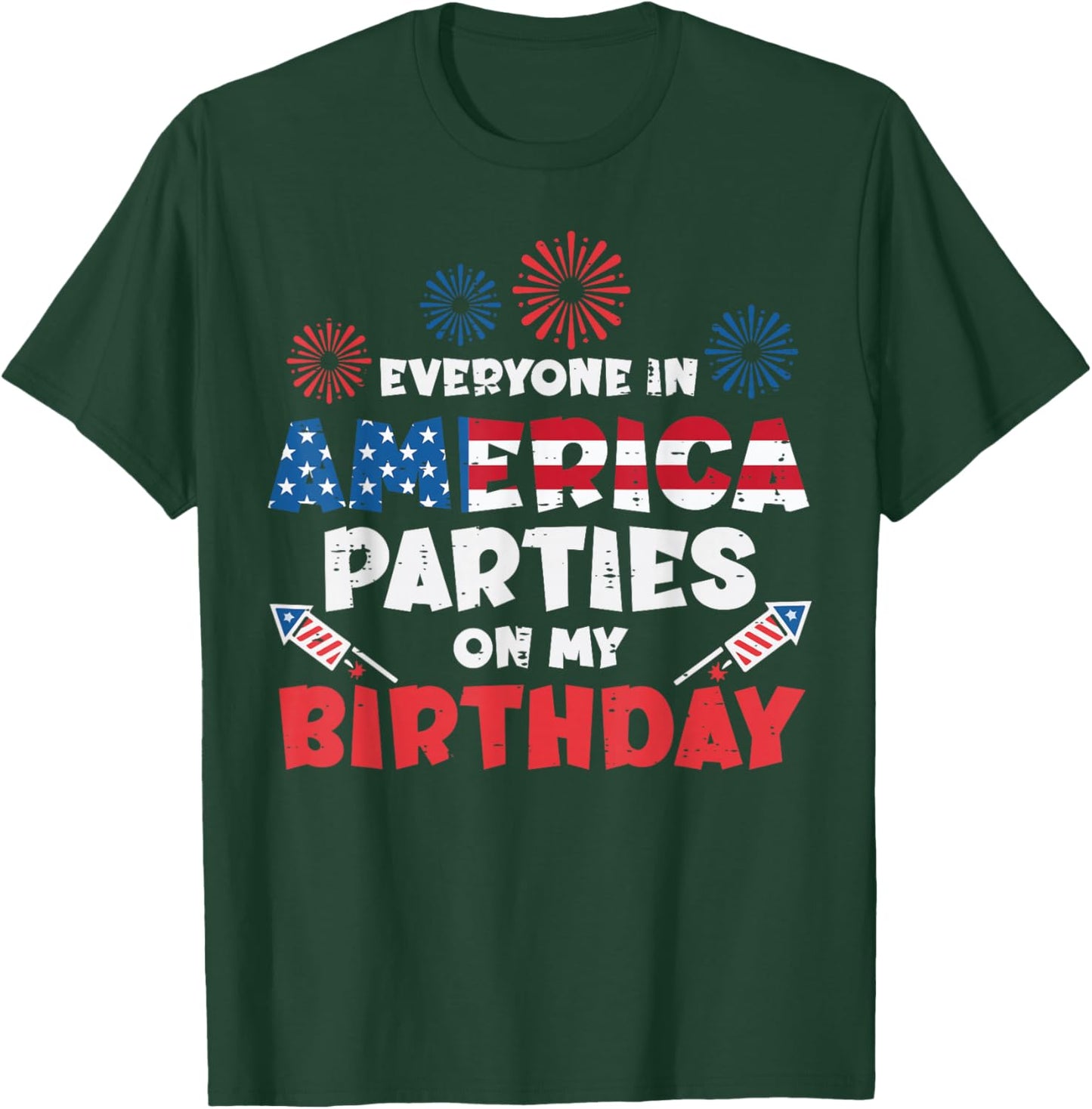 Everyone America Parties My Birthday 4th of July Men Women T-Shirt - T-Shirt | Forest