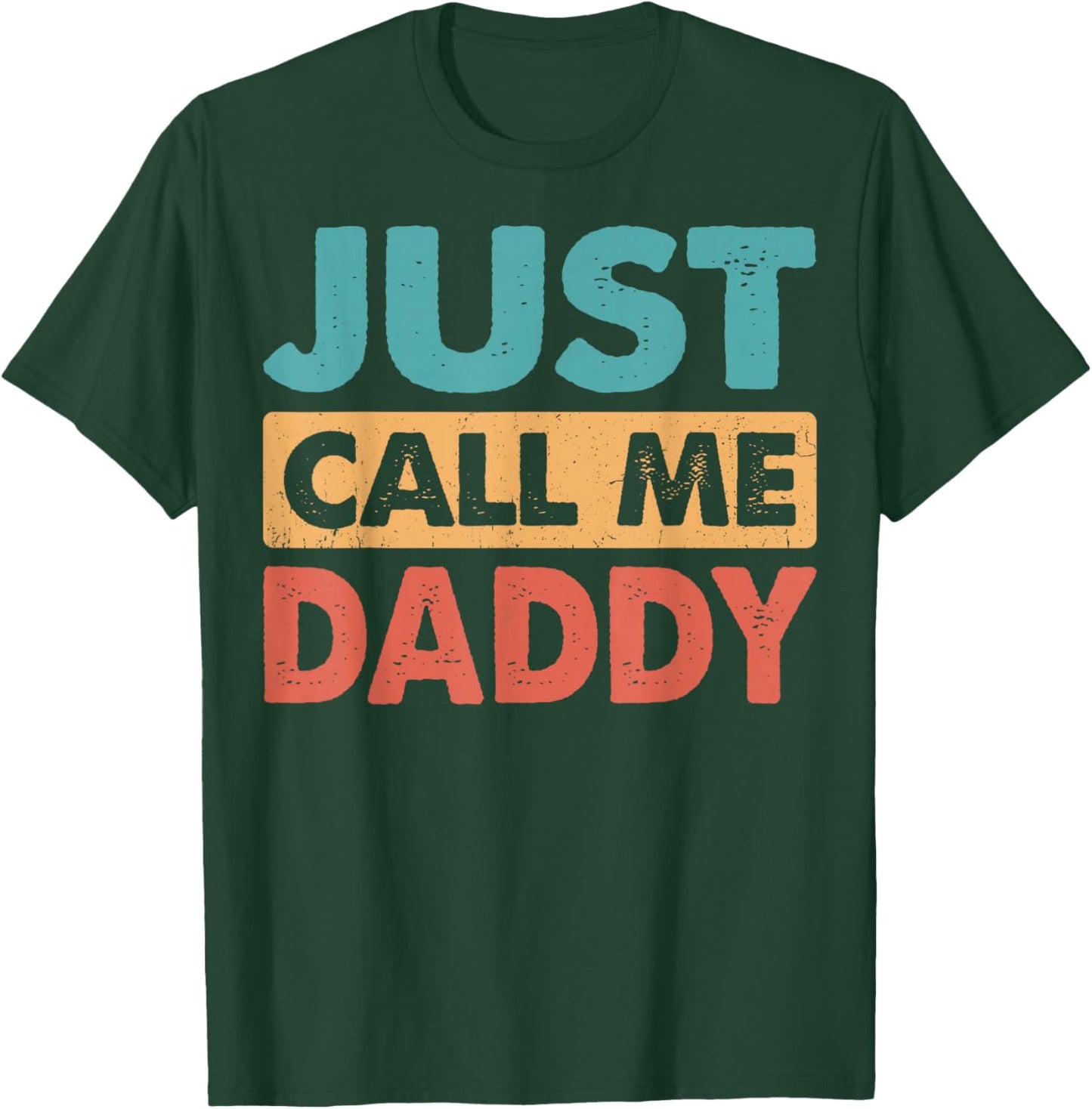 Just Call Me Daddy Funny Dad Papa Father's Day T-Shirt - T-Shirt | Forest