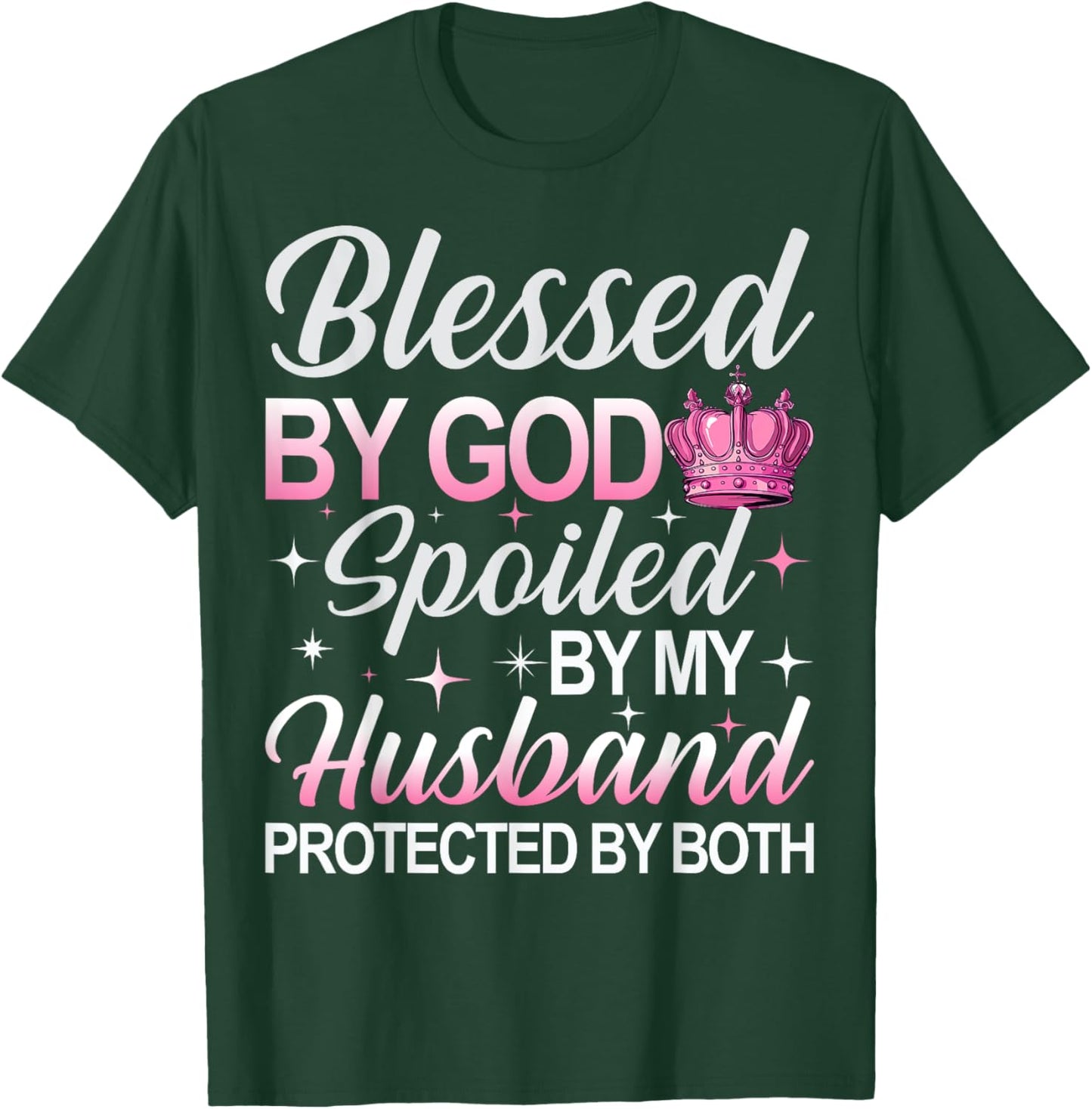 Blessed by God Spoiled by My Husband Protected By Both T-Shirt - T-Shirt | Forest