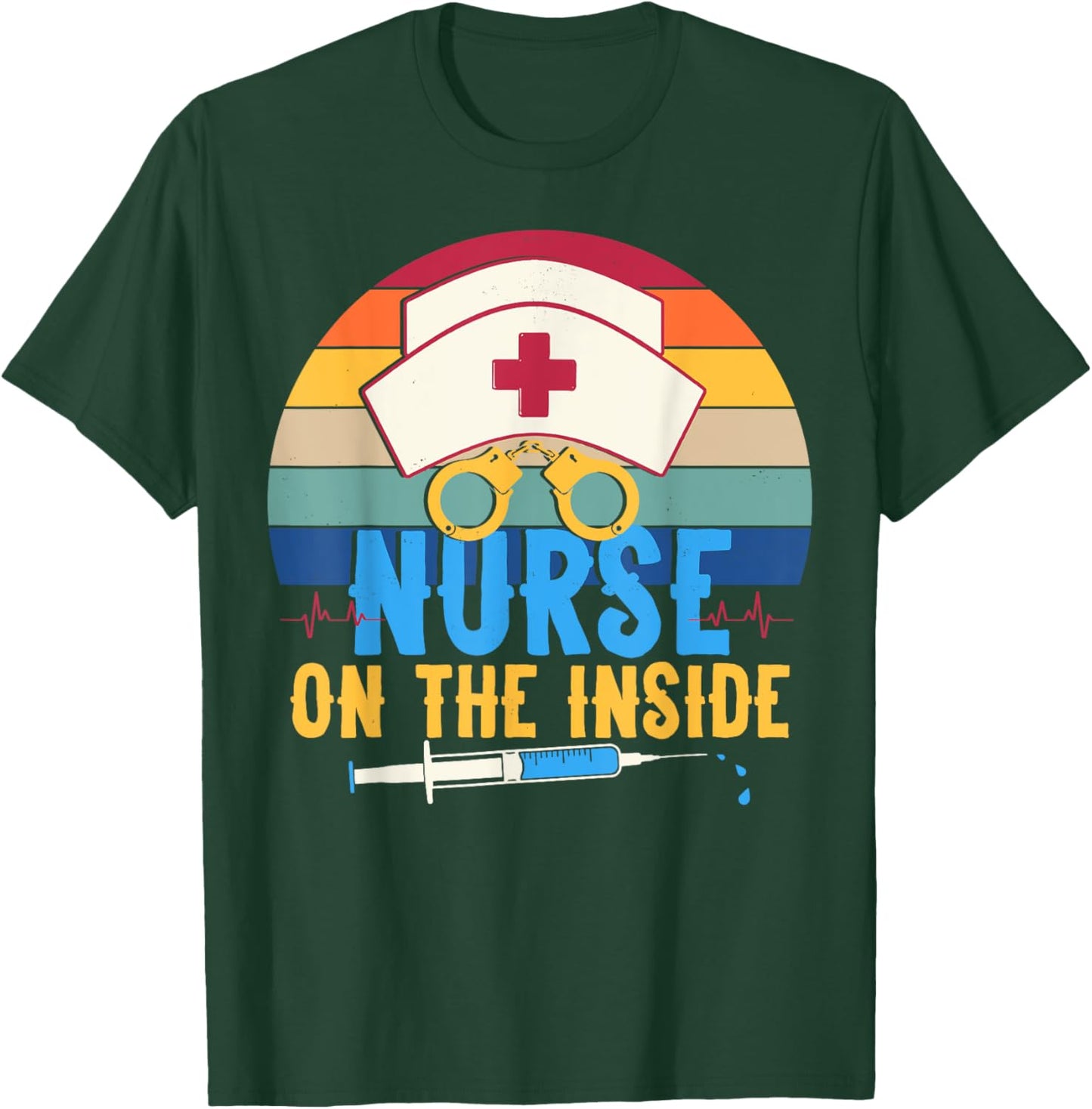 Nurse on the Inside - Funny Correctional Nurse Appreciation T-Shirt - T-Shirt | Forest