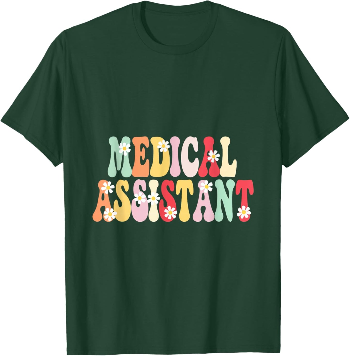Medical Assistant Flowers Appreciation Career Health T-Shirt - T-Shirt | Forest