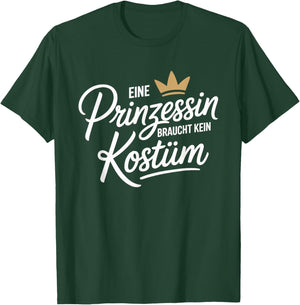 Princess with German Text "Prinzessin Braucht Kein Kostü" (German Langu T-Shirt - T-Shirt | Forest