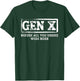 Funny Saying Sarcastic Gen X Before All You Sissie were Born T-Shirt - T-Shirt | Forest