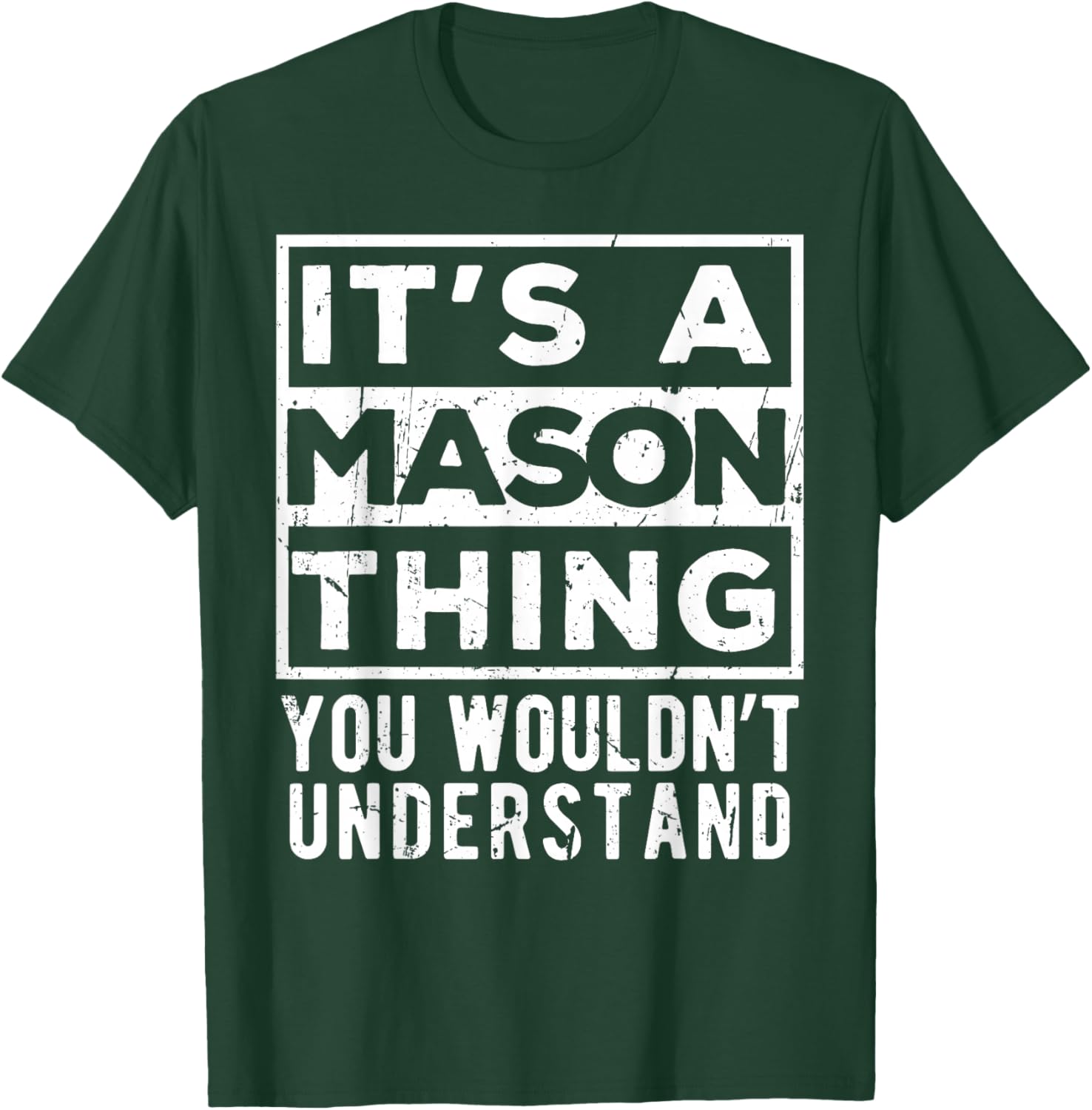Its a Mason Thing You Wouldn't Understand Funny Name Quote T-Shirt - T-Shirt | Forest