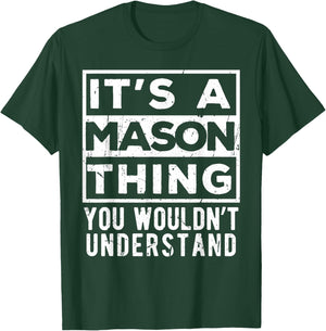 Its a Mason Thing You Wouldn't Understand Funny Name Quote T-Shirt - T-Shirt | Forest