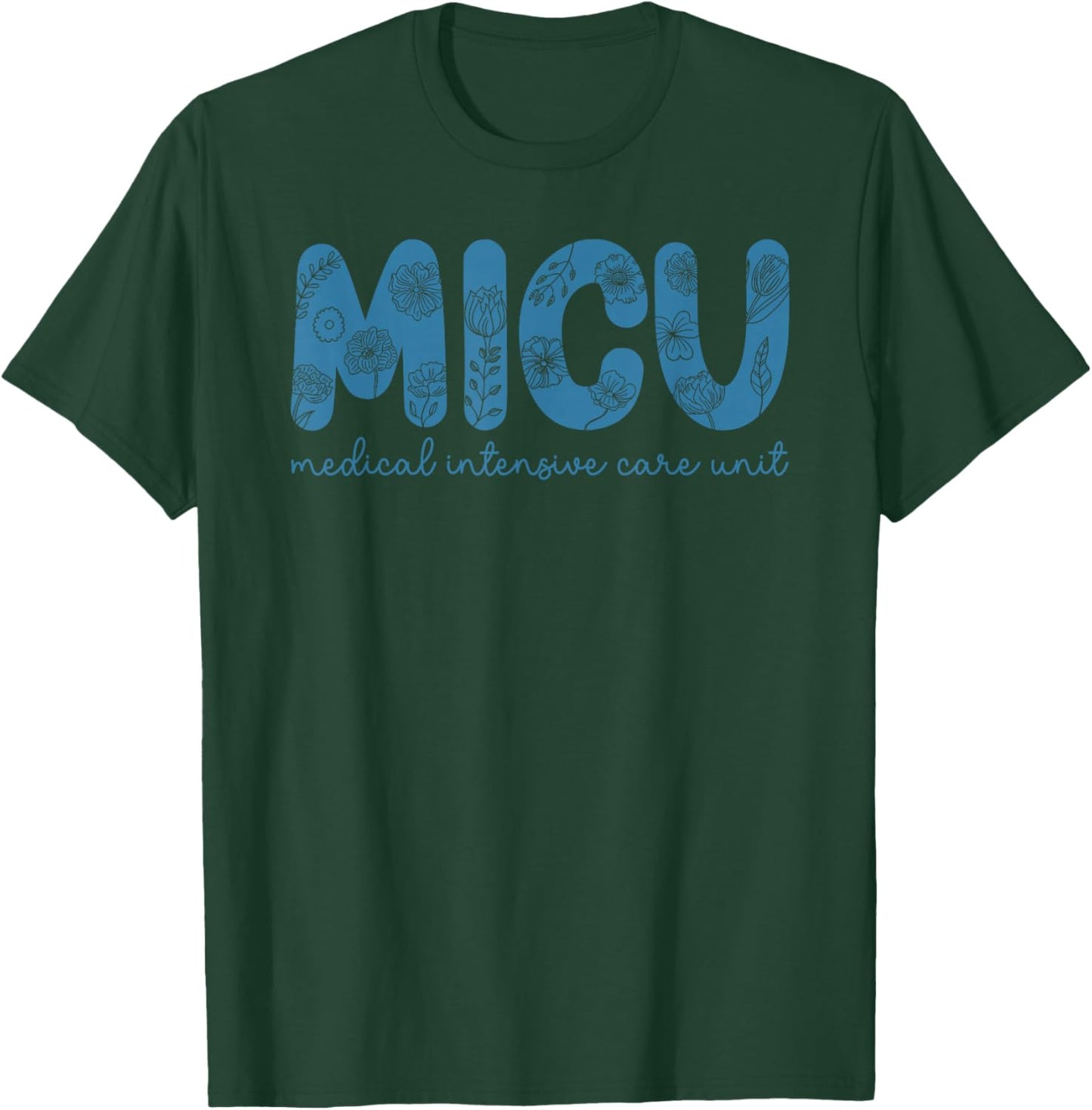 MICU Medical Intensive Care Unit MICU Nurse MICU Nursing T-Shirt - T-Shirt | Forest