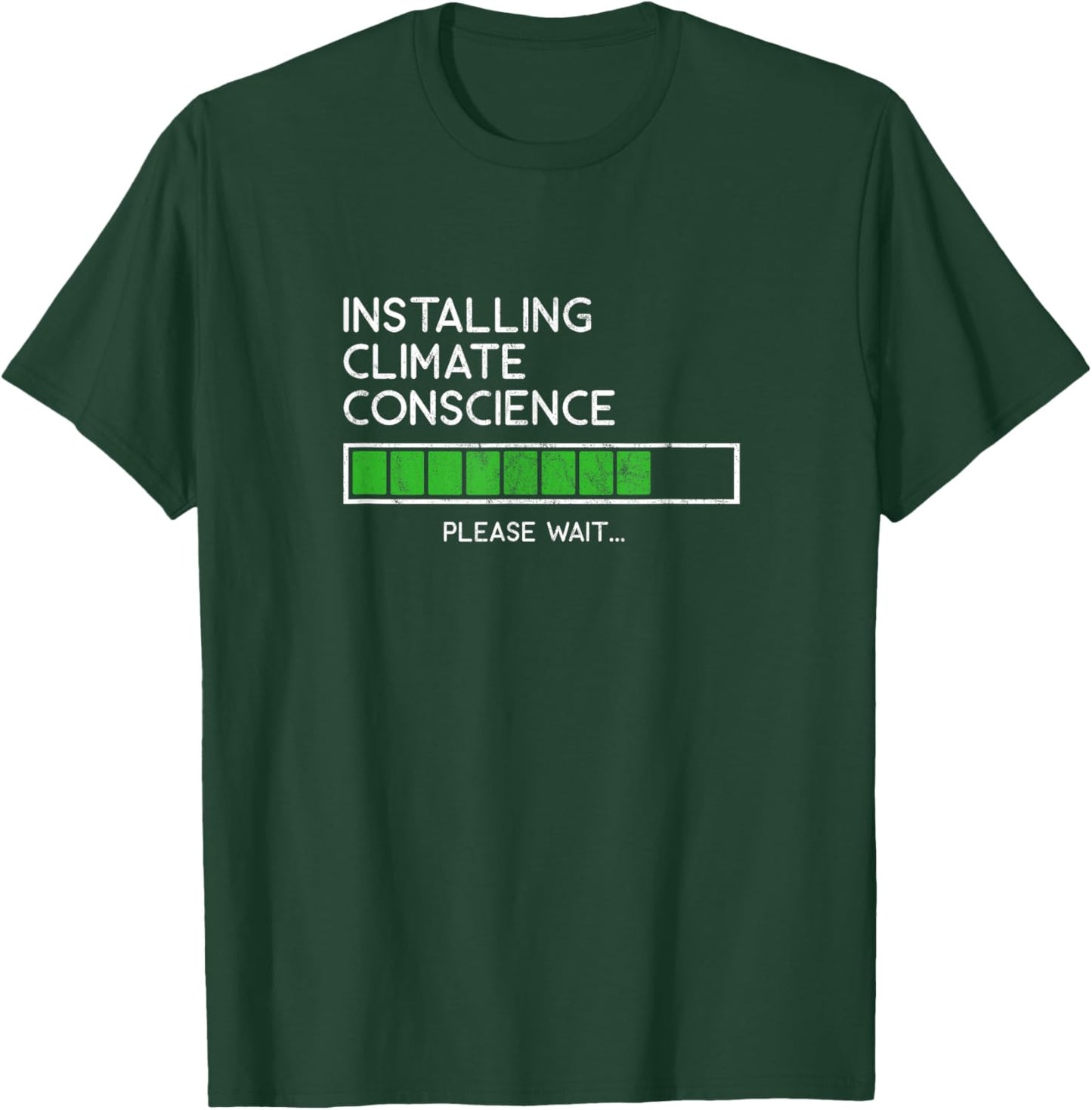 Installing Climate Conscience Climate Change Awareness T-Shirt - T-Shirt | Forest