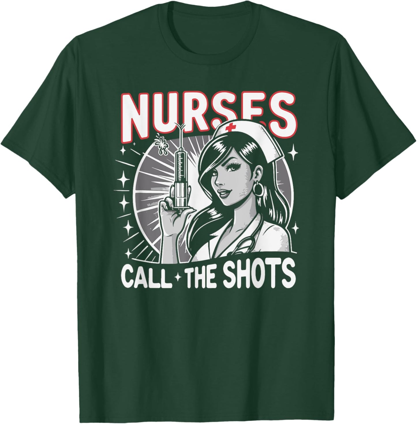 Nurses Call The Shots Nurse T-Shirt - T-Shirt | Forest