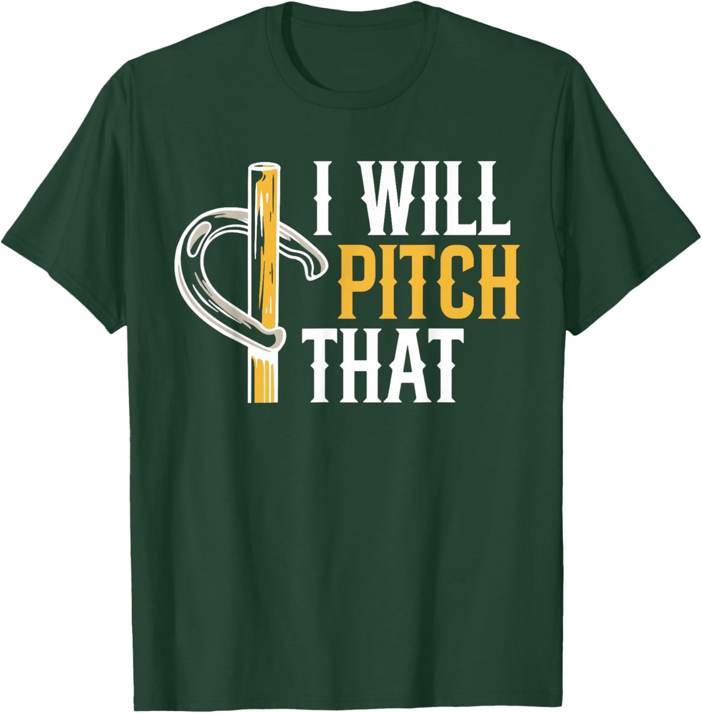 I Will Pitch That Horseshoe Pitching T-Shirt - T-Shirt | Forest
