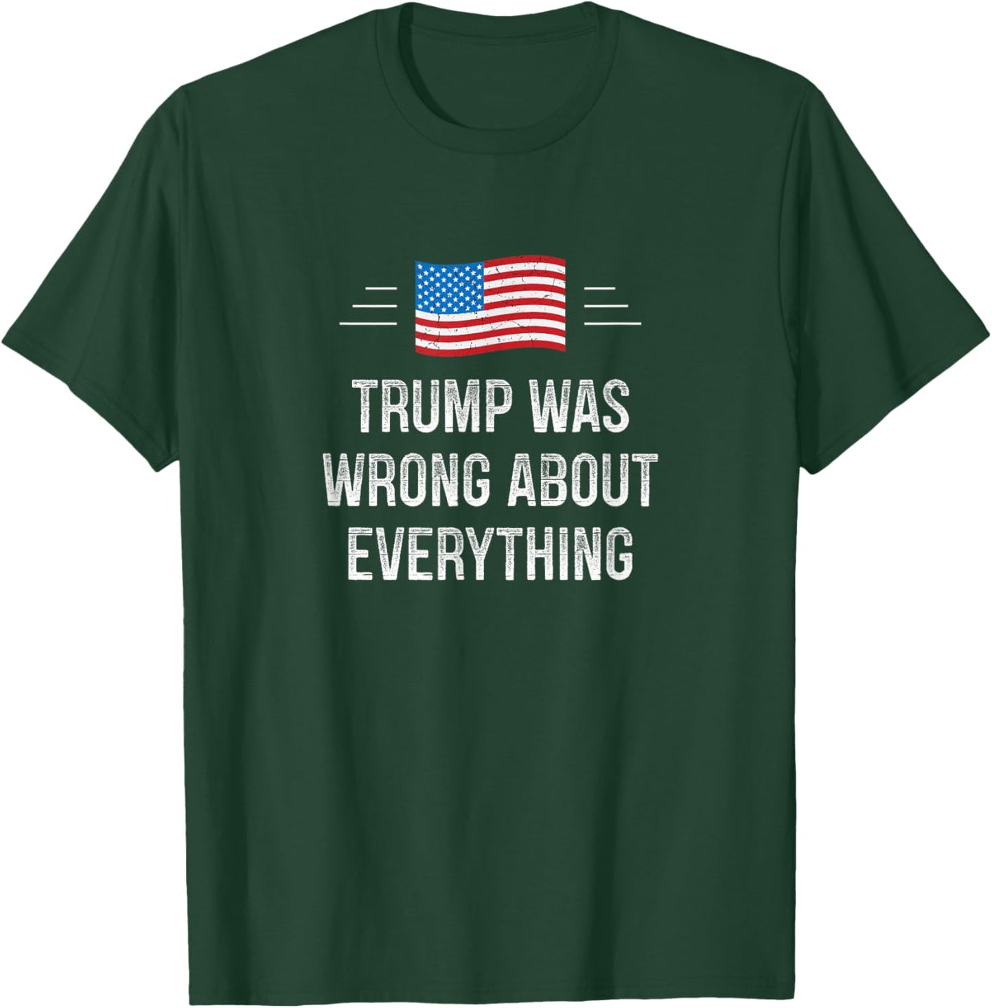Trump Was Wrong About Everything - Vintage Style T-Shirt - T-Shirt | Forest