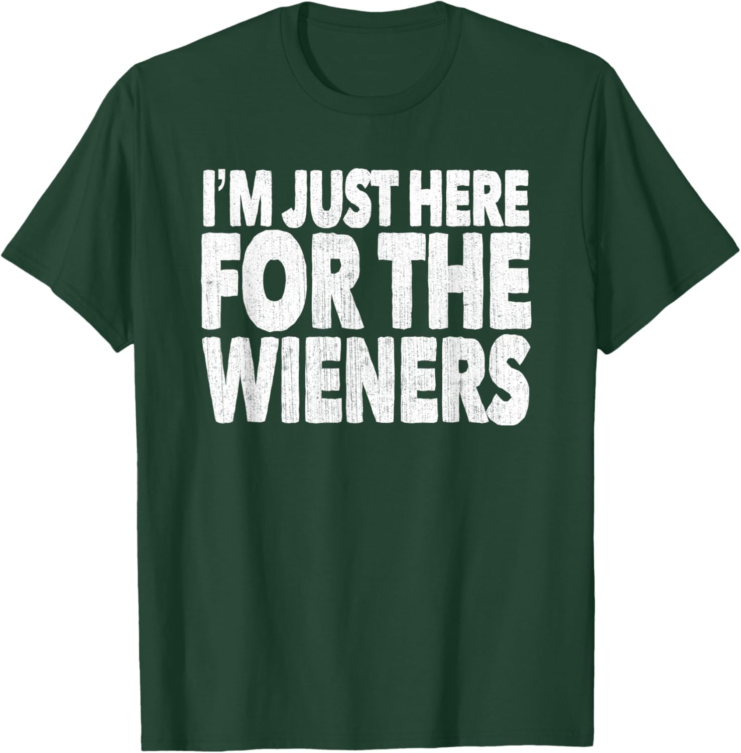 I'm Just Here For The Wieners Hot Dogs T-Shirt - T-Shirt | Forest